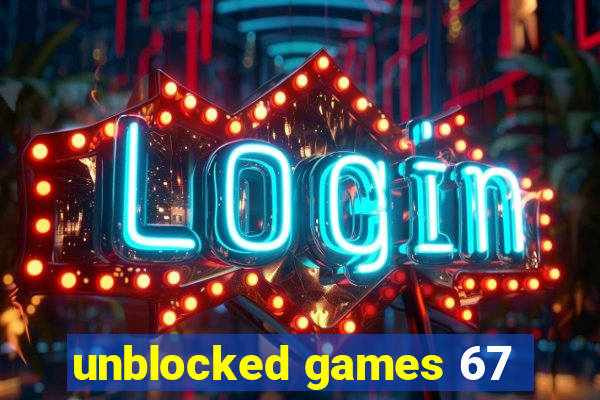 unblocked games 67